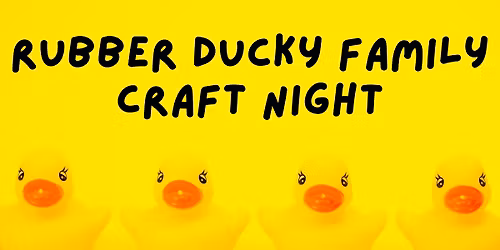 Rubber Ducky Family Craft Night