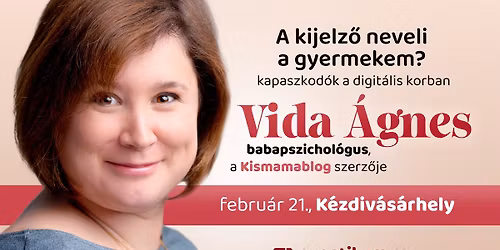 Vida \u00c1gnes \u2022 K\u00c9ZDIV\u00c1S\u00c1RHELY \u2022 A k\u00e9perny\u0151 neveli a gyermekem?