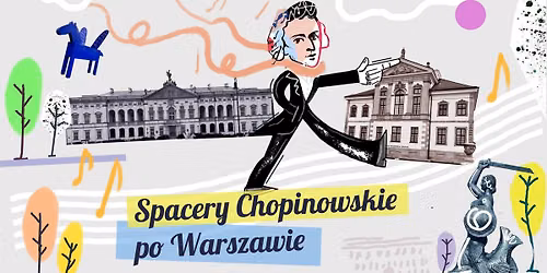 Spacery chopinowskie po Warszawie
