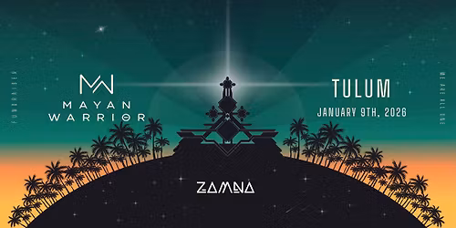 January 9th: Mayan Warrior x Zamna Tulum Frundasier