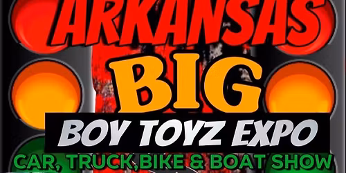 Arkansas Big Boy Toyz Expo 
