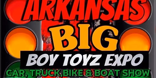Arkansas Big Boy Toyz Expo