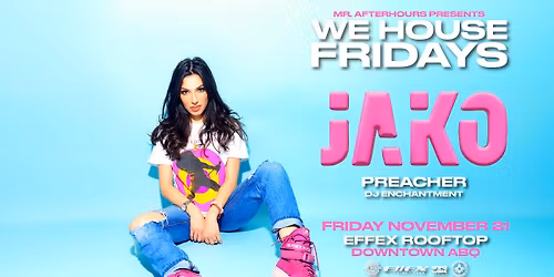 WE HOUSE FRIDAYS AT EFFEX ROOFTOP: JAKO
