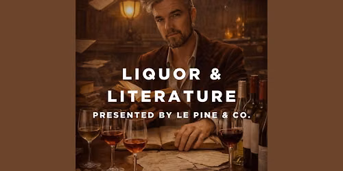 Liquor & Literature presented by Le Pine & Co.