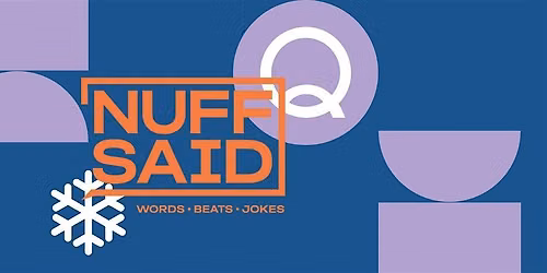 \u2018NUFF SAID in winter - Comedy, Spoken Word & Music