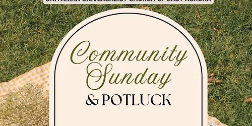UUEA Community Sunday & Potluck