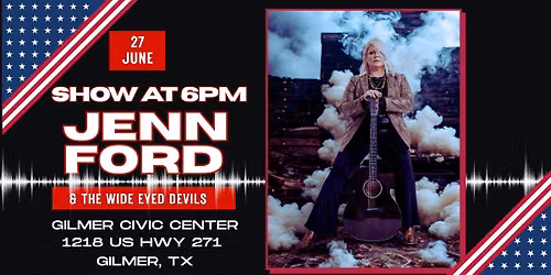 Jenn Ford & The Wide Eyed Devils @ Gilmer Civic Center