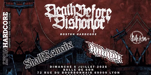 DEATH BEFORE DISHONOR + SHALL REMAIN + R\u00dcMEX @Bulle de Son, Lyon