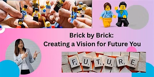 Brick by Brick:  Creating a Vision for the Future You