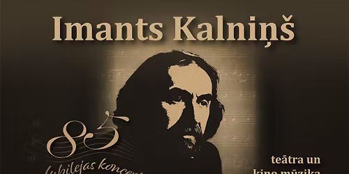 IMANTA KALNI\u0145A Te\u0101tra un Kino m\u016bzikas Jubilejas koncerts
