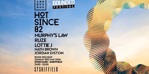 HOT SINCE 82 | Groovebox x Bounded at SY Sheff
