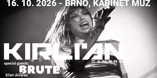 KIRLIAN CAMERA & special guests: The Brute, Ellen Alvarez \/\/ Brno, Kabinet M\u00faz