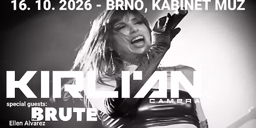 KIRLIAN CAMERA & special guests: The Brute, Ellen Alvarez \/\/ Brno, Kabinet M\u00faz