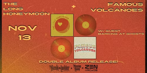 The Long Honeymoon & Famous Volcanoes Double Album Release! w\/ Barking with Ghosts