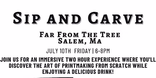 Sip and Carve- Far From The Tree