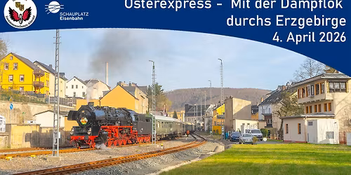 Osterexpress \u2013 Mit der Dampflok durchs Erzgebirge