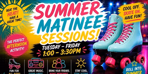 Summer Matinee Skate (Tuesday\u2013Friday | 1:00\u20133:30PM)