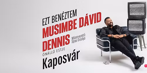 Musimbe Dennis \u00f6n\u00e1ll\u00f3 estje Kaposv\u00e1ron! Mv. Sipos Orsolya