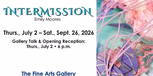 CSN FINE ARTS GALLERY PRESENTS - Emily Moores: Intermission