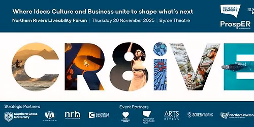 CR8iVE Northern Rivers Liveability Forum Where Ideas, Culture & Business unite to shape whats next