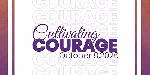 Cultivating Courage 2026