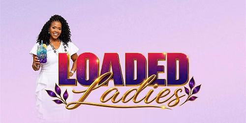 Loaded Ladies : Women's Empowerment Session