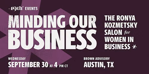 Minding Our Business: The Ronya Kozmetsky Salon for Women in Business