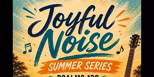 Joyful Noise Summer Series