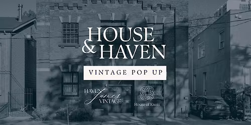 House & Haven: Vintage Pop Up (May 2-3 & May 9-10)