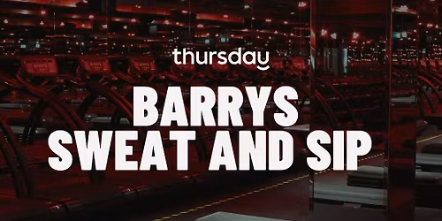 Thursday | BARRYS Sweat and Sip  | Manchester 