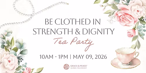 Clothed In Strength & Dignity Tea Party