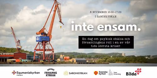 Inte ensam - En dag om psykisk oh\u00e4lsa och f\u00f6rsamlingens roll i en av v\u00e5r tids st\u00f6rsta kriser
