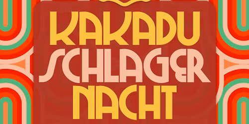 KAKADU SCHLAGERNACHT