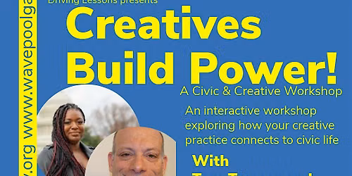 Creatives Build Power! A Civic and Creative Workshop