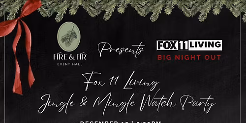 Fox 11 Living: Jingle & Mingle Watch Party
