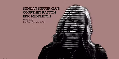 Sunday Supper Club with Courtney Patton & Eric Middleton at The Post 