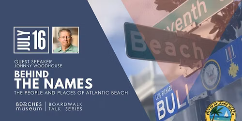 Boardwalk Talk: Behind the Names - The People and Places of Atlantic Beach with Johnny Woodhouse