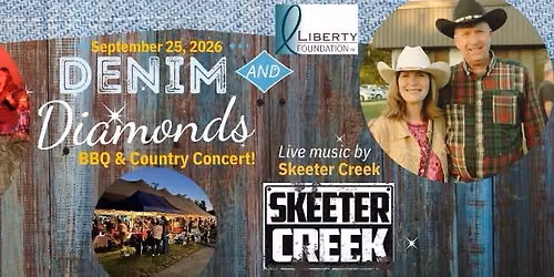 Liberty Foundation's 10th Annual Denim and Diamonds BBQ & Country Concert Ft. Skeeter Creek