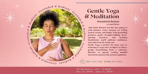 Gentle Yoga & Guided Meditation, Grounded & Radiant \u2013 a 6 Week Series