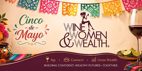 Wine, Women & Wealth Vancouver, WA 5:30pm PST