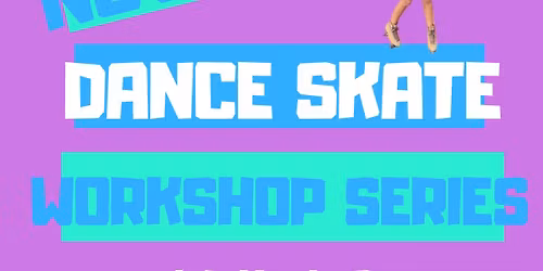 Dance Skate Workshop Series
