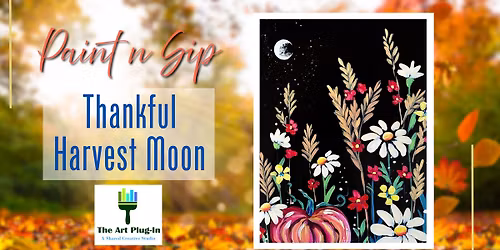 Paint n Sip - Thankful Harvest Moon