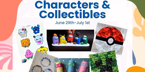 Summer Art Camp Week 4: Characters & Collectibles