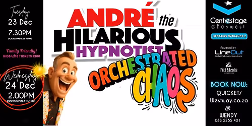 ANDRE THE HILARIOUS HYPNOTIST- Orchestrated Chaos, Matinee Show 23-24 Dec at Centrestage@Baywest