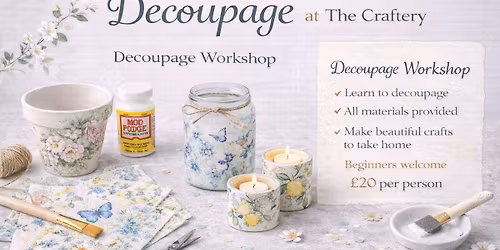 \ud83c\udf38 Decoupage Workshop at The Craftery \u2013 Beccles \u2728