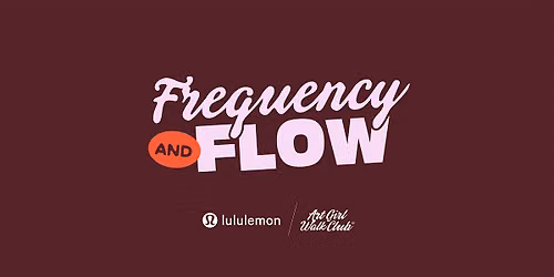 Art Girl Yoga: Frequency & Flow @ Lululemon