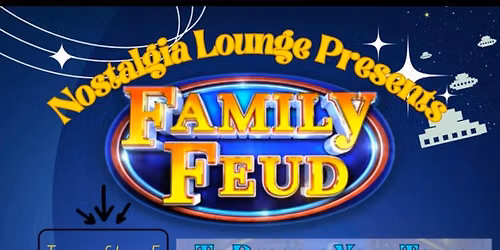 FAMILY FEUD! Our Final 2 Shows-Taking Reservations Now! Filling Fast!!
