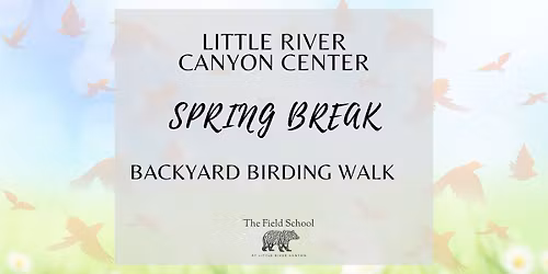Spring Break Backyard Birding Hike