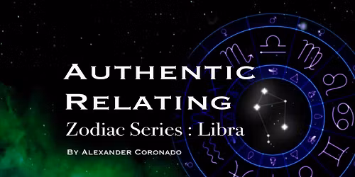 Authentic Relating : Zodiac Series : Libra