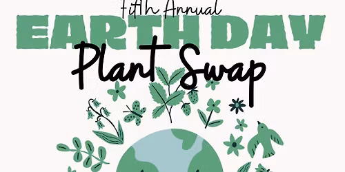 Fifth Annual Earth Day Plant Swap